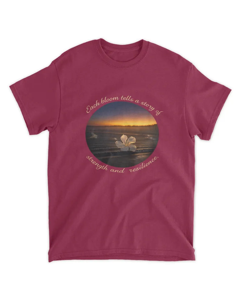 Bloom Strength and Resilience - Photography by Erick - Unisex shirt