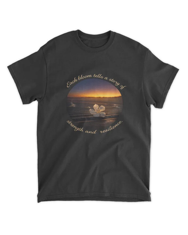 Bloom Strength and Resilience - Photography by Erick - Unisex shirt